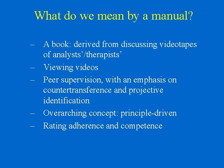 What do we mean by a manual? – A book: derived from discussing videotapes