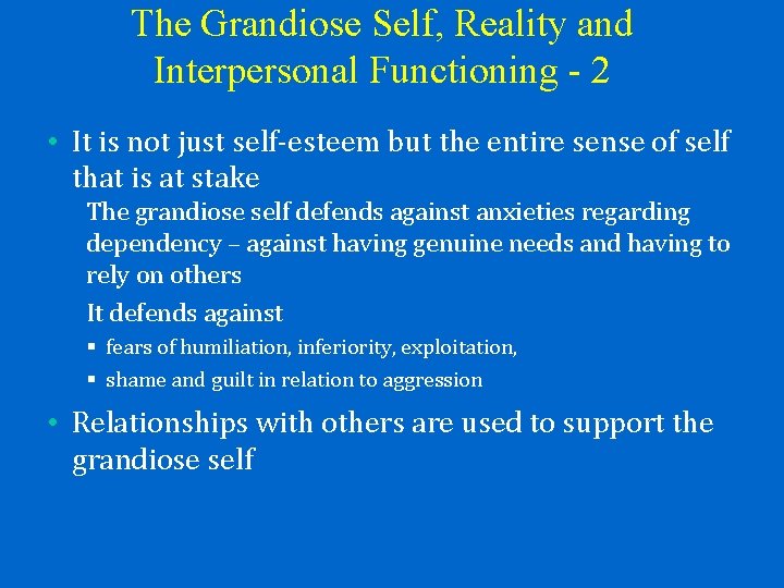 The Grandiose Self, Reality and Interpersonal Functioning - 2 • It is not just