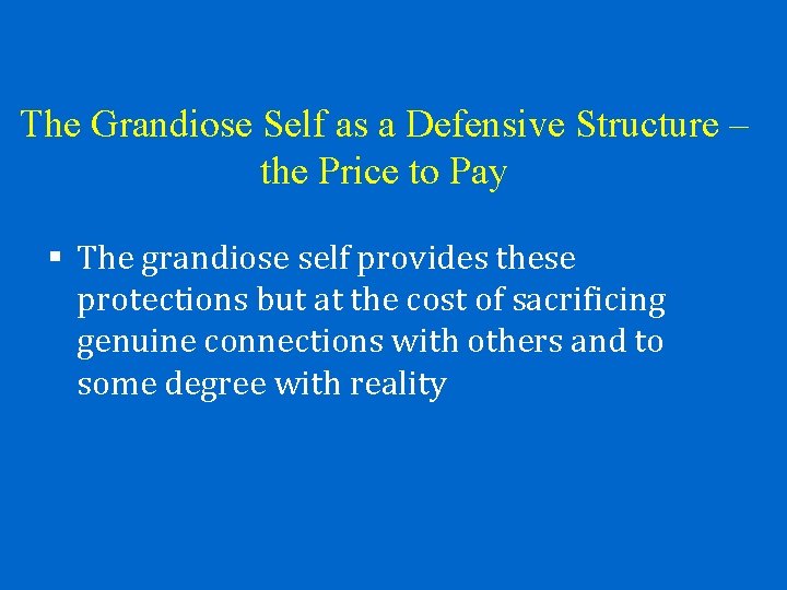 The Grandiose Self as a Defensive Structure – the Price to Pay § The