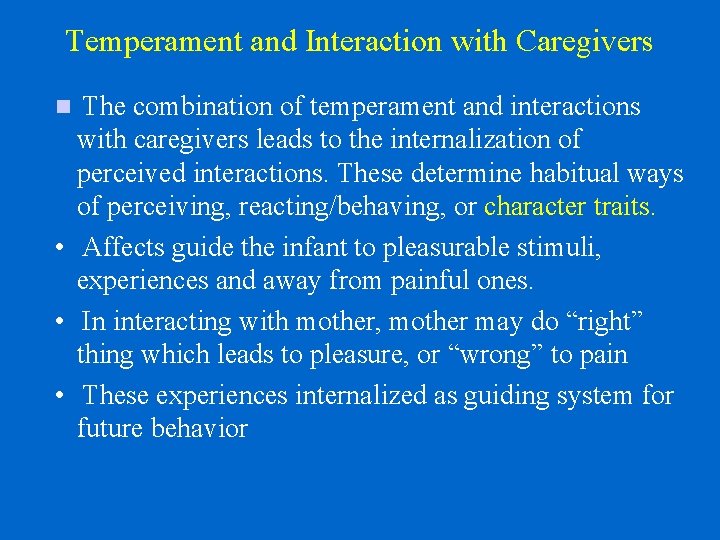 Temperament and Interaction with Caregivers The combination of temperament and interactions with caregivers leads