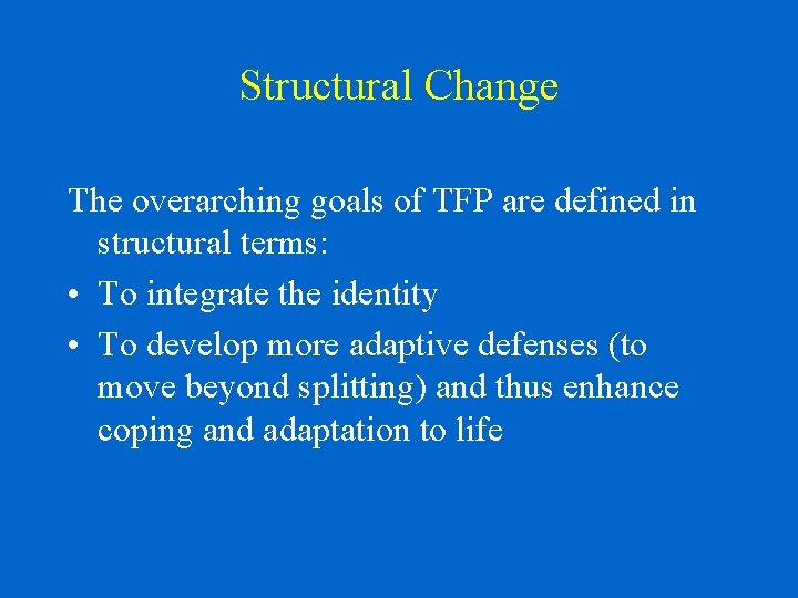 Structural Change The overarching goals of TFP are defined in structural terms: • To