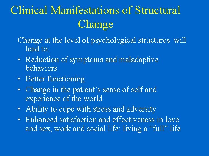 Clinical Manifestations of Structural Change at the level of psychological structures will lead to: