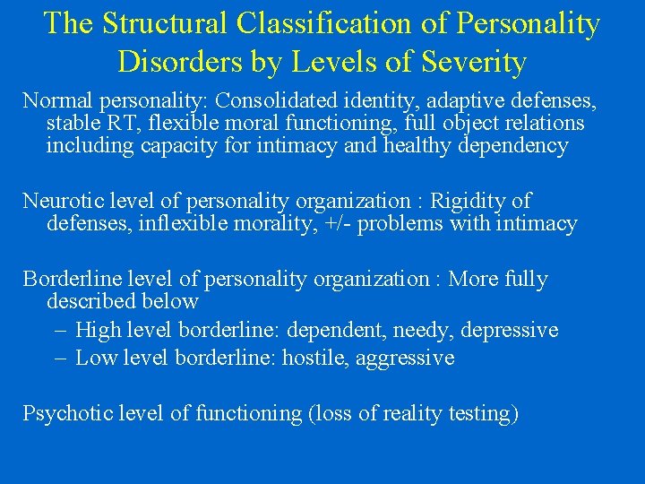 The Structural Classification of Personality Disorders by Levels of Severity Normal personality: Consolidated identity,