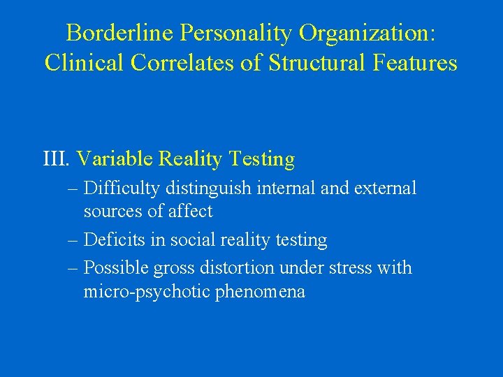 Borderline Personality Organization: Clinical Correlates of Structural Features III. Variable Reality Testing – Difficulty