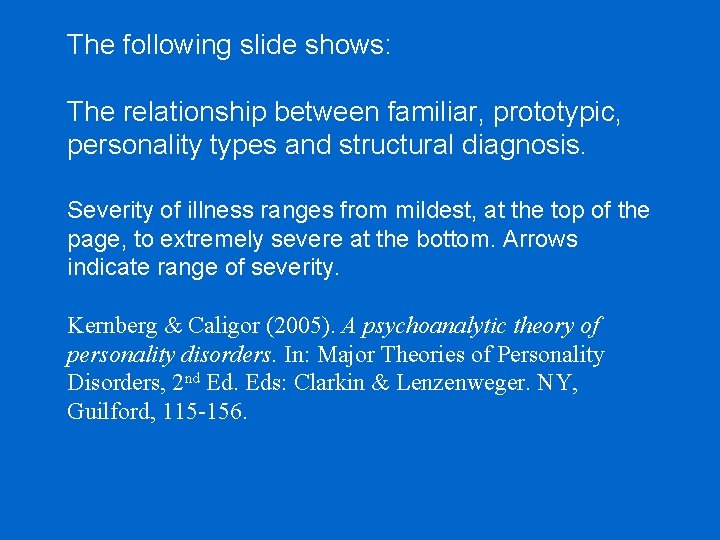 The following slide shows: The relationship between familiar, prototypic, personality types and structural diagnosis.
