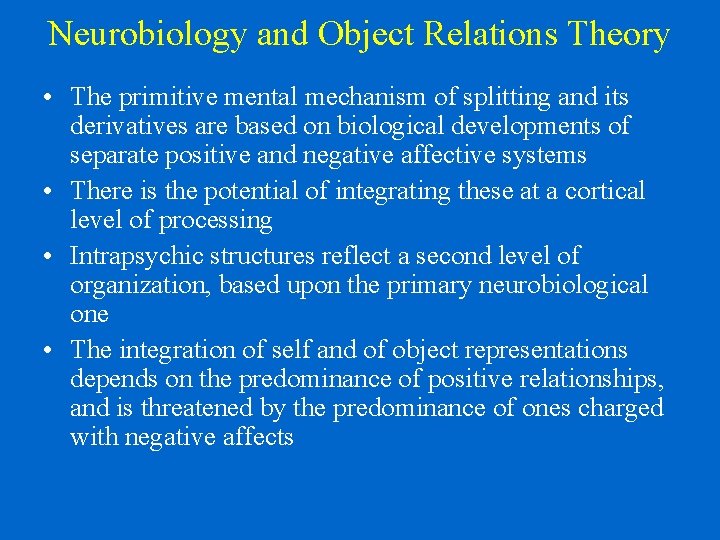 Neurobiology and Object Relations Theory • The primitive mental mechanism of splitting and its