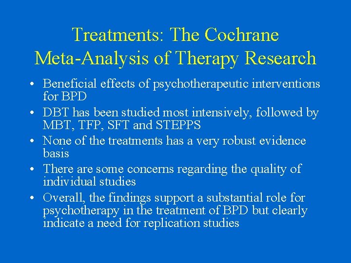 Treatments: The Cochrane Meta-Analysis of Therapy Research • Beneficial effects of psychotherapeutic interventions for