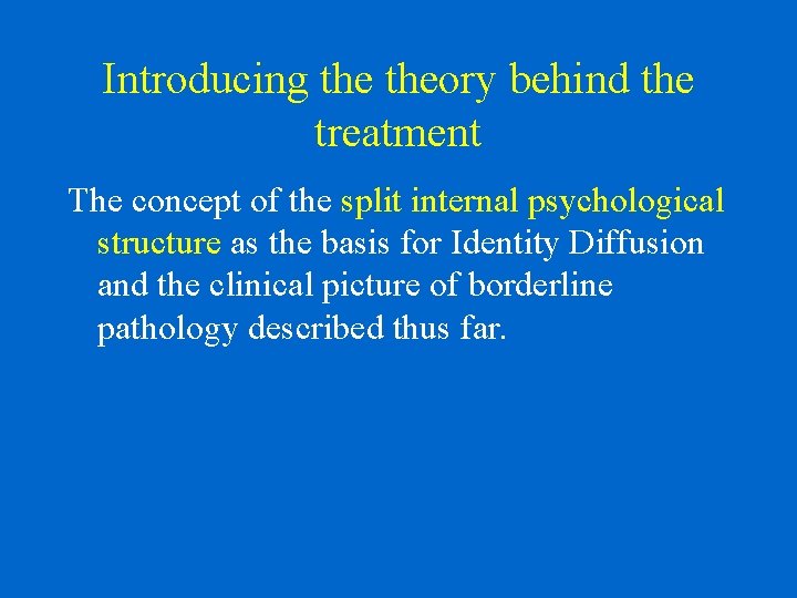 Introducing theory behind the treatment The concept of the split internal psychological structure as