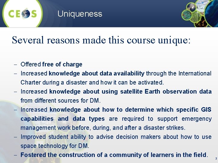 Uniqueness Several reasons made this course unique: Offered free of charge Increased knowledge about