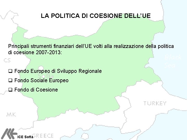 LA POLITICA DI COESIONE DELL’UE Principali strumenti finanziari dell’UE volti alla realizzazione della politica