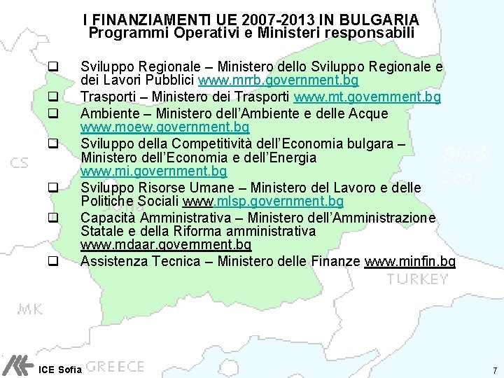 I FINANZIAMENTI UE 2007 -2013 IN BULGARIA Programmi Operativi e Ministeri responsabili q q