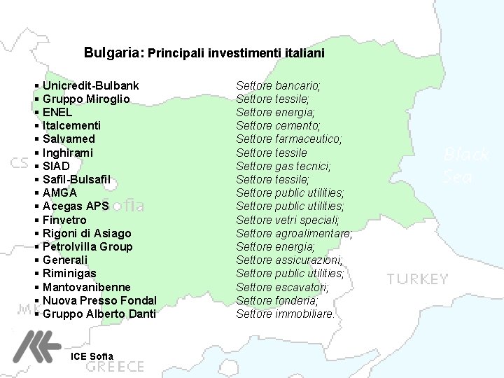 Bulgaria: Principali investimenti italiani § Unicredit-Bulbank § Gruppo Miroglio § ENEL § Italcementi §