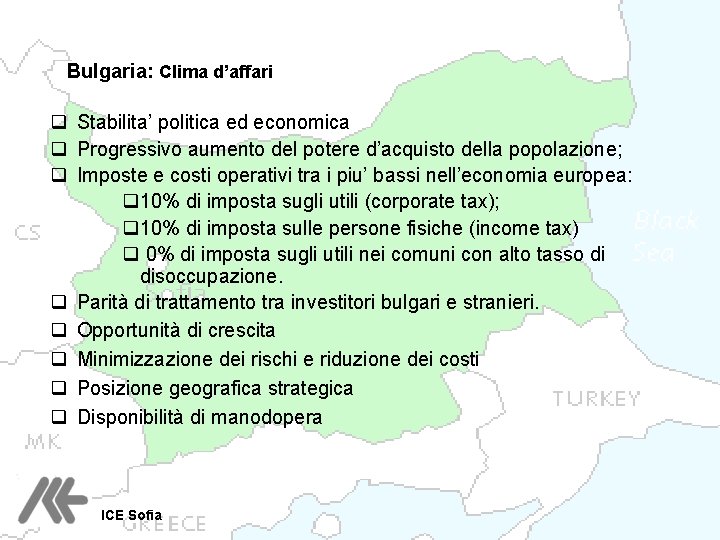 Bulgaria: Clima d’affari q Stabilita’ politica ed economica q Progressivo aumento del potere d’acquisto