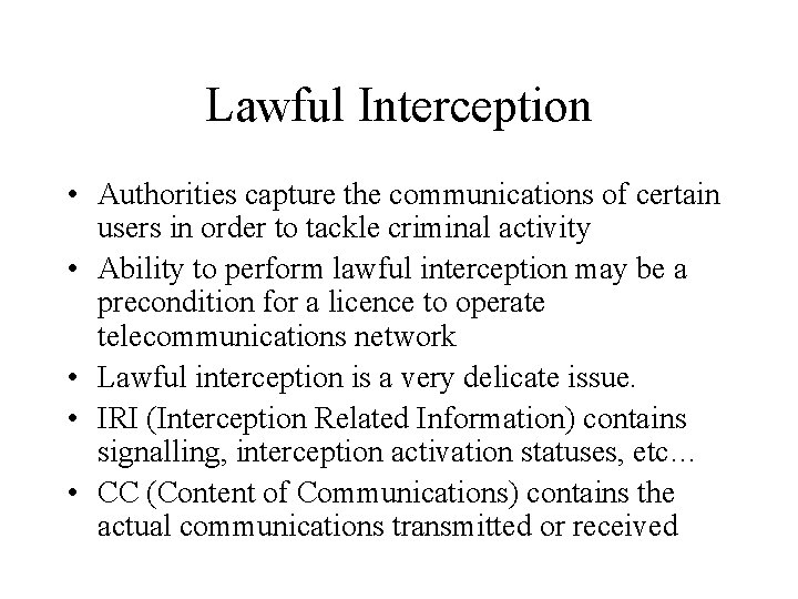 Lawful Interception • Authorities capture the communications of certain users in order to tackle