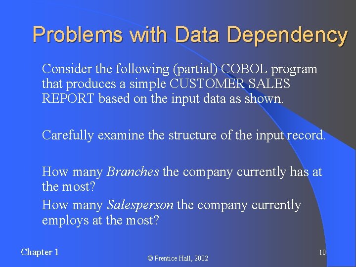 Problems with Data Dependency Ø Consider the following (partial) COBOL program that produces a