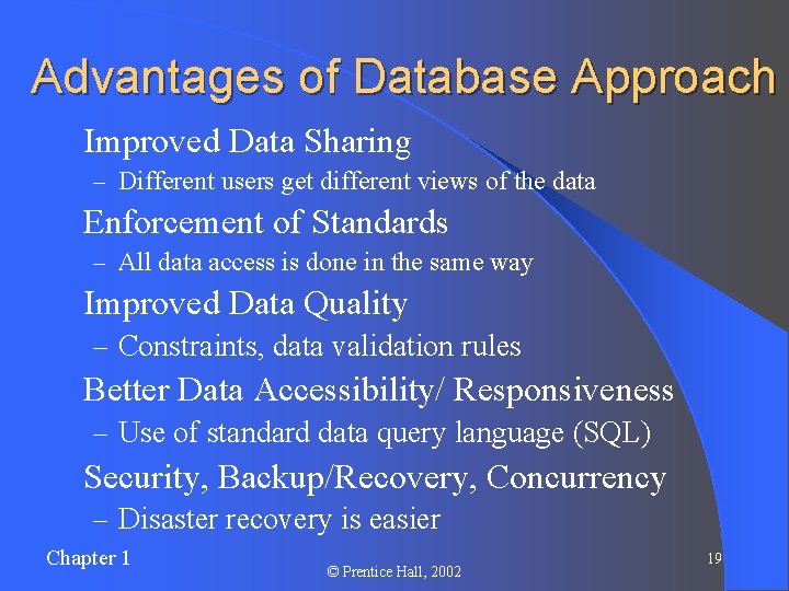 Advantages of Database Approach l Improved Data Sharing – Different users get different views