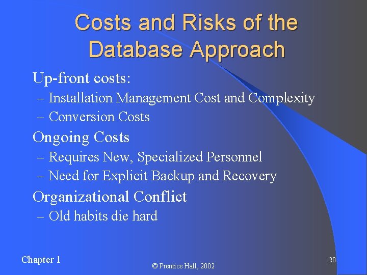 Costs and Risks of the Database Approach l Up-front costs: – Installation Management Cost