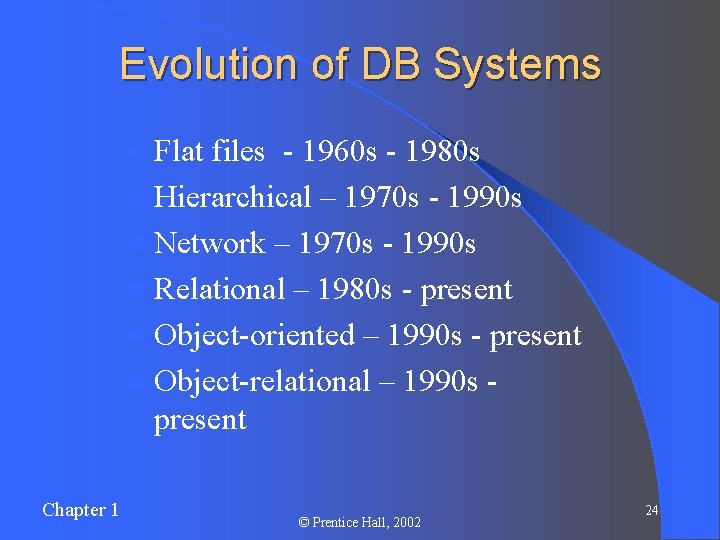 Evolution of DB Systems l Flat files - 1960 s - 1980 s l