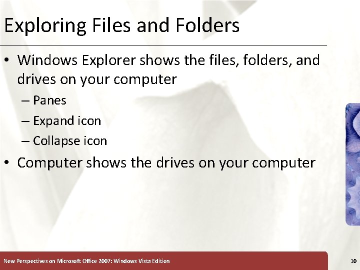Exploring Files and Folders XP • Windows Explorer shows the files, folders, and drives