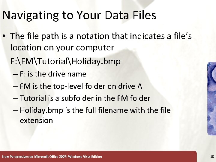 Navigating to Your Data Files XP • The file path is a notation that