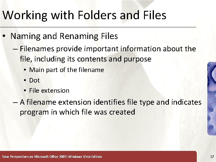 Working with Folders and Files XP • Naming and Renaming Files – Filenames provide