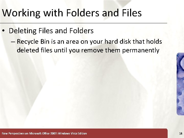Working with Folders and Files XP • Deleting Files and Folders – Recycle Bin
