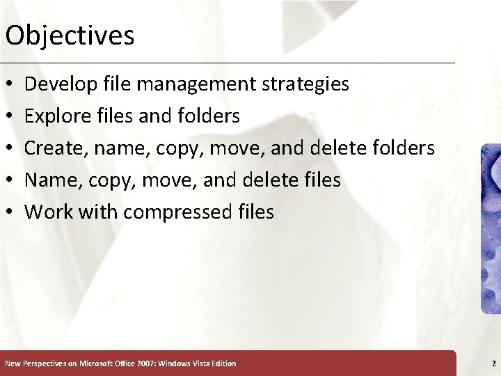 Objectives • • • XP Develop file management strategies Explore files and folders Create,