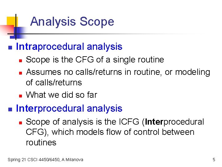 Analysis Scope n Intraprocedural analysis n n Scope is the CFG of a single