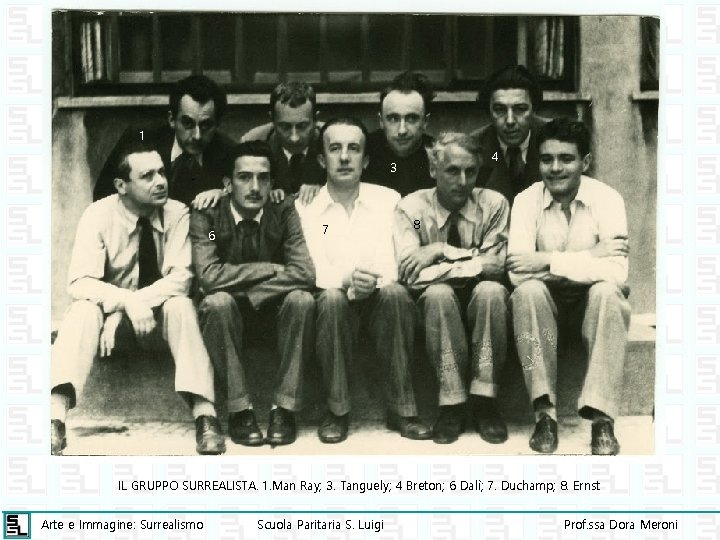 1 4 3 6 7 8 IL GRUPPO SURREALISTA. 1. Man Ray; 3. Tanguely;