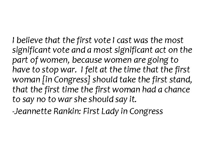 I believe that the first vote I cast was the most significant vote and