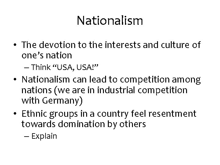 Nationalism • The devotion to the interests and culture of one’s nation – Think