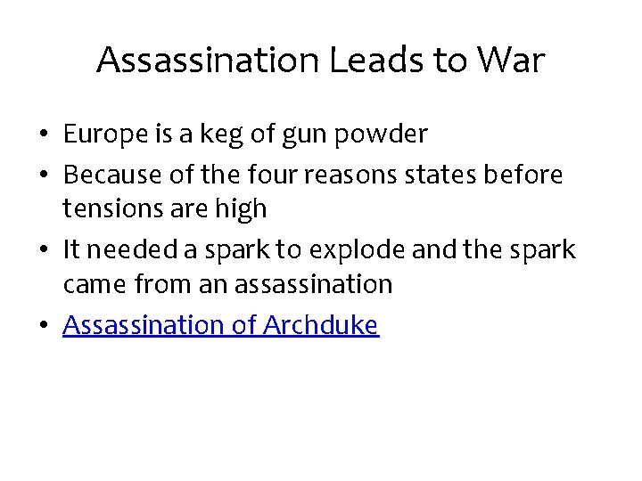 Assassination Leads to War • Europe is a keg of gun powder • Because