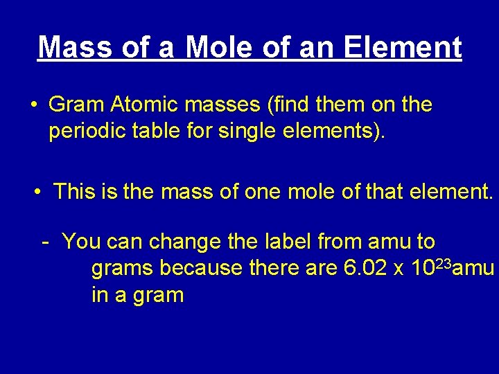 Mass of a Mole of an Element • Gram Atomic masses (find them on