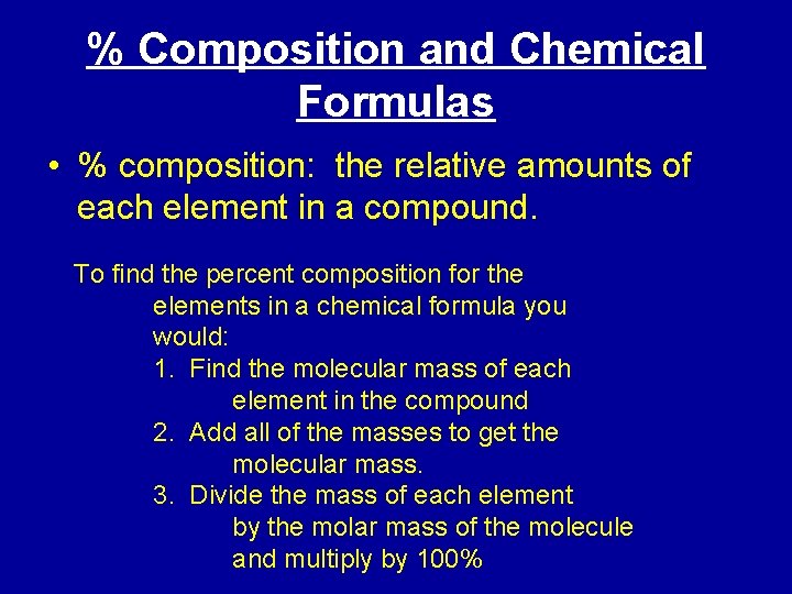 % Composition and Chemical Formulas • % composition: the relative amounts of each element