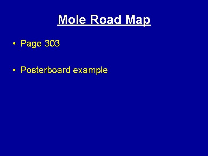 Mole Road Map • Page 303 • Posterboard example 