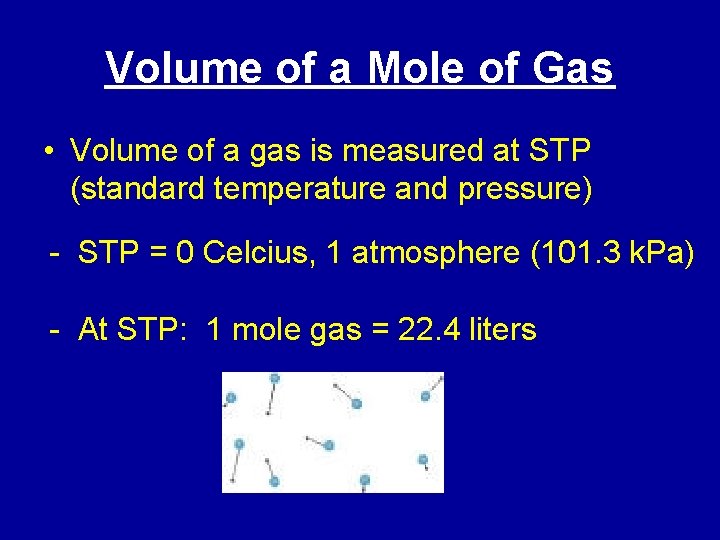 Volume of a Mole of Gas • Volume of a gas is measured at