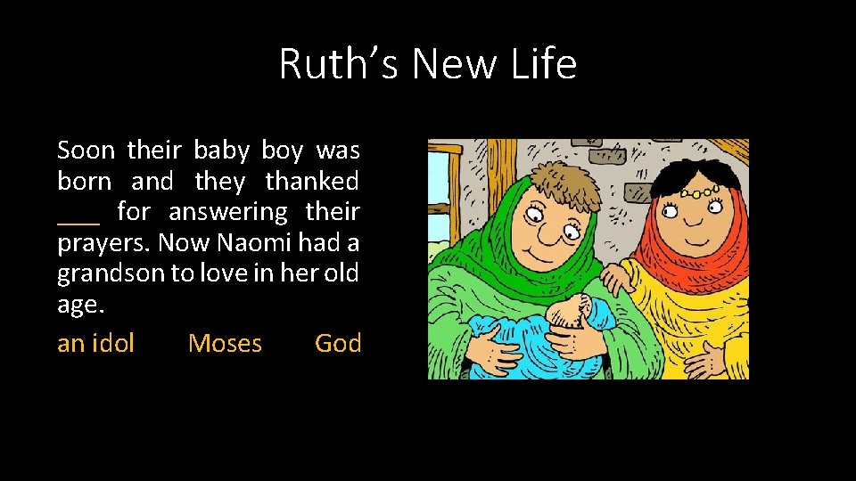 Ruth’s New Life Soon their baby boy was born and they thanked ___ for