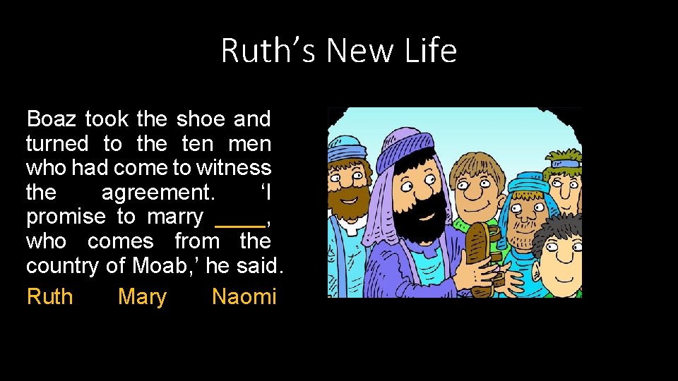 Ruth’s New Life Boaz took the shoe and turned to the ten men who