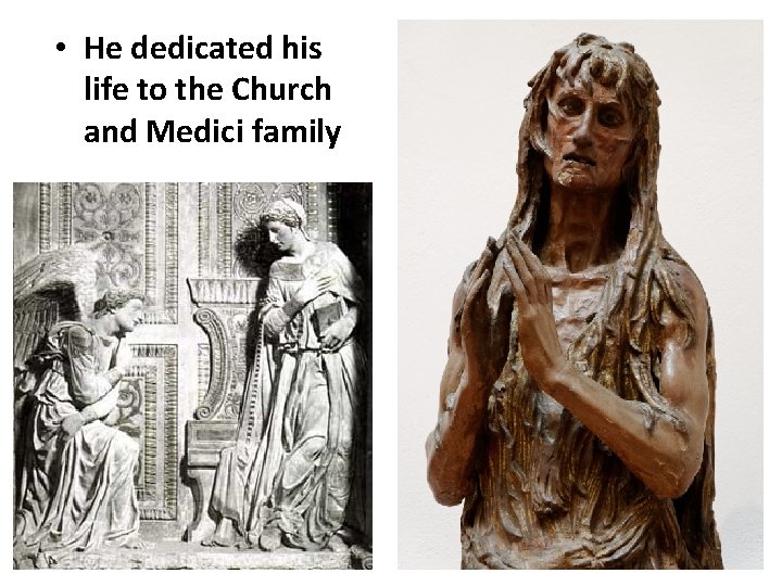  • He dedicated his life to the Church and Medici family 