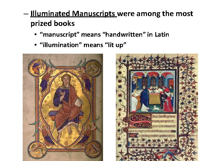 – Illuminated Manuscripts were among the most prized books • “manuscript” means “handwritten” in