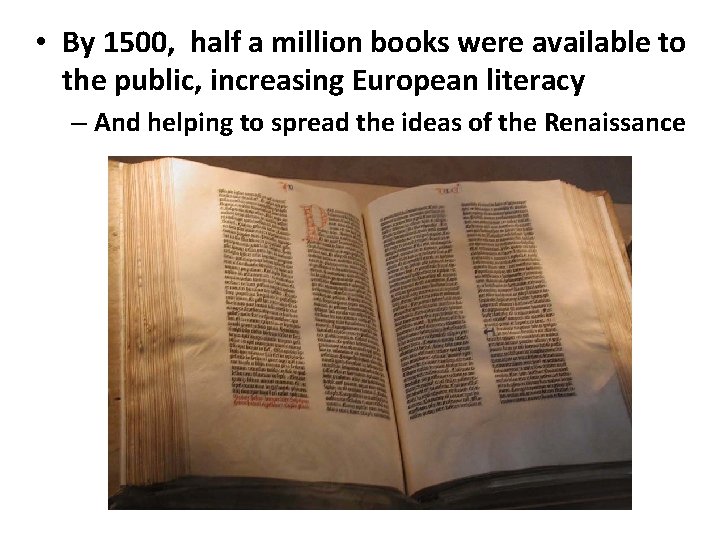  • By 1500, half a million books were available to the public, increasing