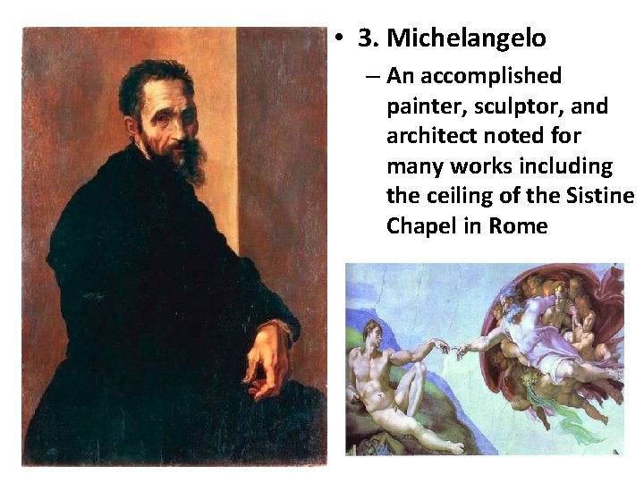  • 3. Michelangelo – An accomplished painter, sculptor, and architect noted for many