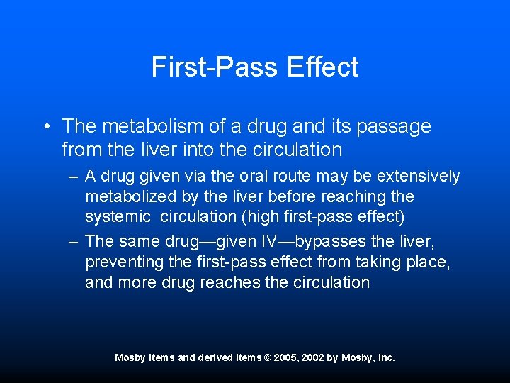 First-Pass Effect • The metabolism of a drug and its passage from the liver