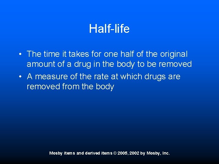 Half-life • The time it takes for one half of the original amount of