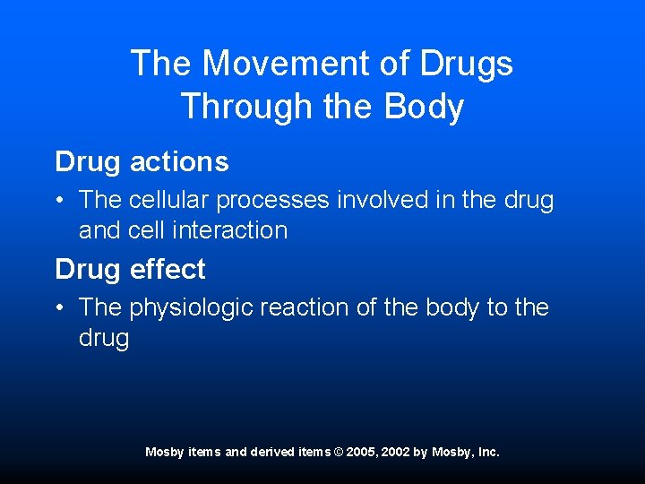 The Movement of Drugs Through the Body Drug actions • The cellular processes involved