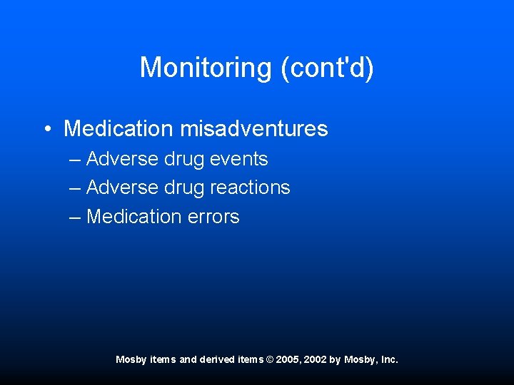 Monitoring (cont'd) • Medication misadventures – Adverse drug events – Adverse drug reactions –