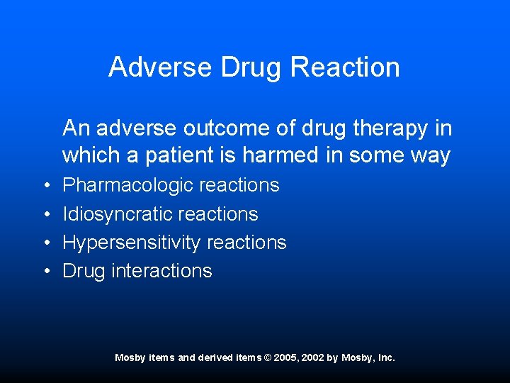 Adverse Drug Reaction An adverse outcome of drug therapy in which a patient is