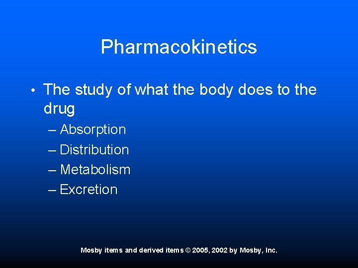 Pharmacokinetics • The study of what the body does to the drug – Absorption