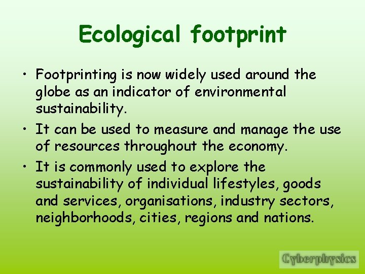 Ecological footprint • Footprinting is now widely used around the globe as an indicator
