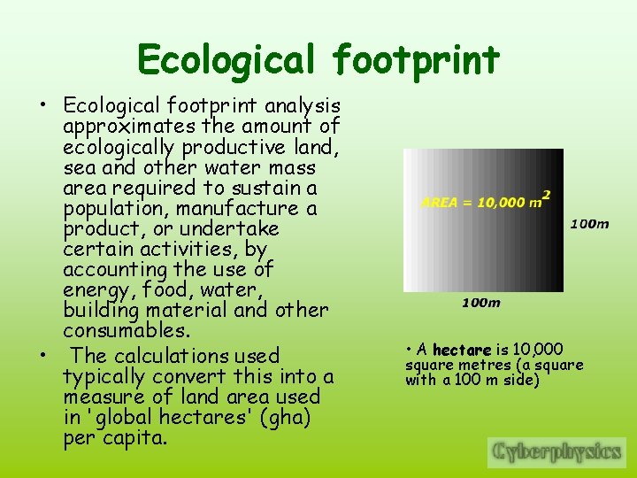 Ecological footprint • Ecological footprint analysis approximates the amount of ecologically productive land, sea